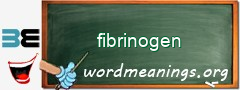 WordMeaning blackboard for fibrinogen